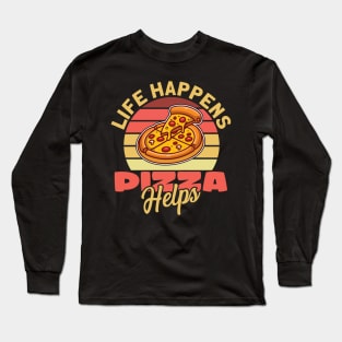 Life Happens Pizza Helps Long Sleeve T-Shirt